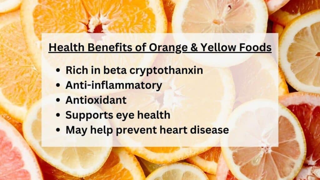 Yellow and orange foods.
